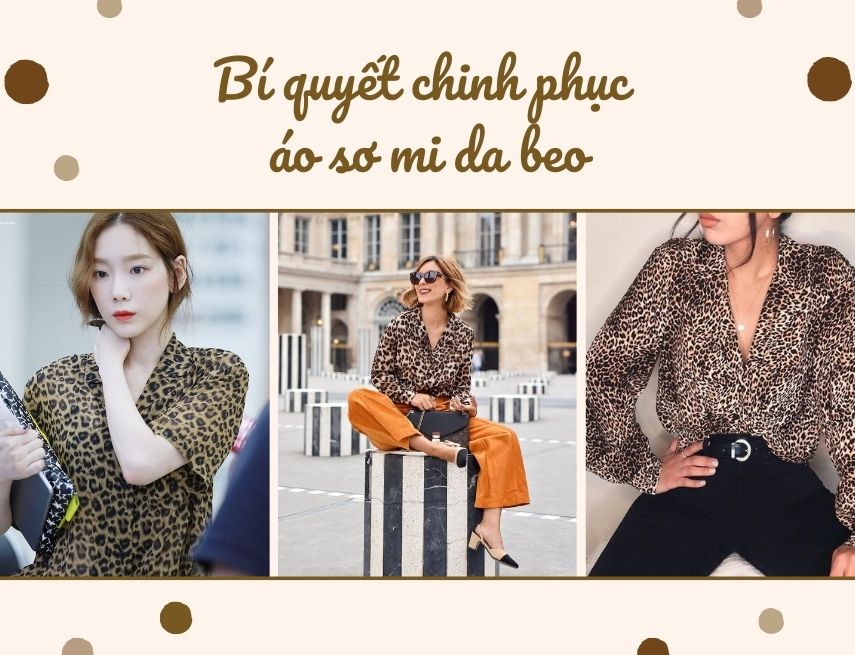 Bí quyết chinh phục áo sơ mi da beo dành cho các quý cô ...